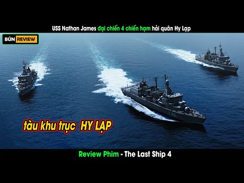 Chiến hạm USS Nathan James đại chiến 4 chiếc tàu khu trục Hy Lạp - Review phim The last ship 4