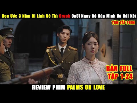 Hẹn Ước Ba Năm Đi Lính Về Thì Crush Cưới Ngay Bố Mình Và Cái Kết | REview Phim Hay