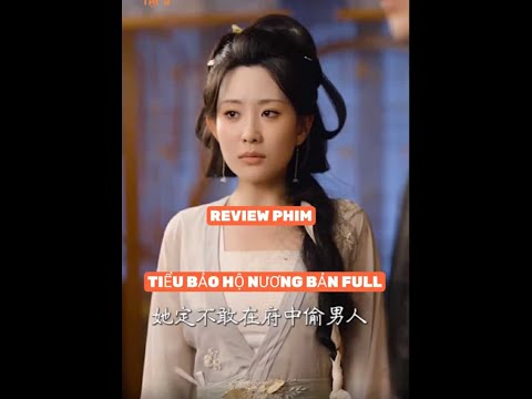 REVIEW PHIM : TIỂU BẢO HỘ NƯƠNG TRỌN BỘ #reviewphim #movie #phimhay2025 #xemgihomnay