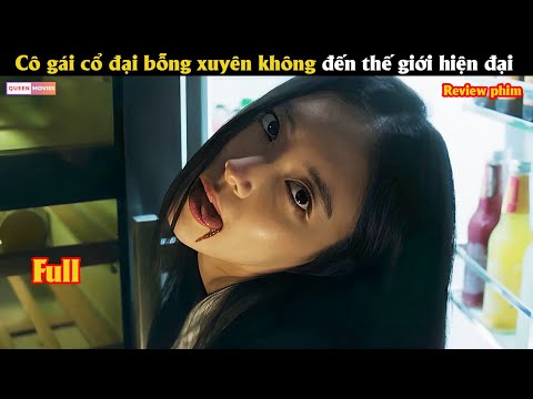 Cô gái cổ đại bỗng xuyên không đến thế giới hiện đại - Review phim Hàn