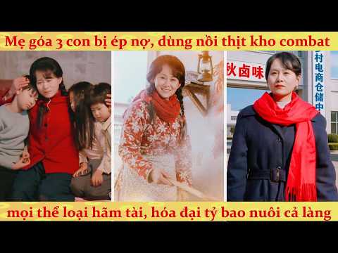 Thập niên: Kinh nghiệm làm giàu của mẹ đơn thân, Góa phụ nghèo ôm con nhỏ mở xưởng thành tỷ phú