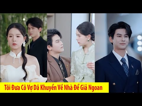 Tổng Tài Đưa Vợ Về Nhà Giả Làm Dâu Hiền Vợ Thảo