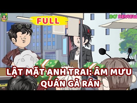 Full Bộ | Lật Mặt Anh Trai: Âm Mưu Quán Gà Rán | Bơ Rì Viu Official
