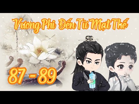 TẬP 87 - 89 - Vương Phi Đến Từ Mạt Thế | Bơ Review