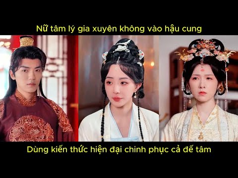 Nữ tâm lý gia xuyên không vào hậu cung, dùng kiến thức hiện đại chinh phục cả đế tâm.