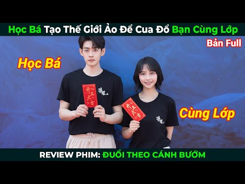 [Review Phim] Học Bá Tạo Thế Giới Ảo Để Cua Đổ Bạn Cùng Lớp | Tóm Tắt Phim Ngôn Tình Hay