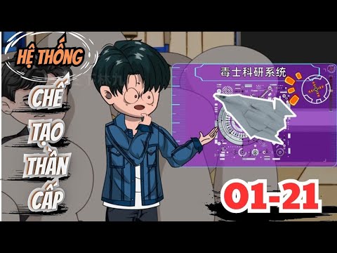 Full (1-21) | Hệ Thống Chế Tạo Thần Cấp - Bạch Tiên Sinh