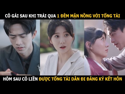 Cô gái sau khi trải qua 1 đêm mặn nồng với tổng tài