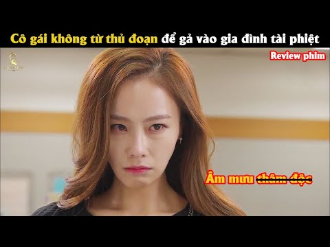 [Review Phim] Cô gái không từ thủ đoạn nào để được gả vào gia đình tài phiệt
