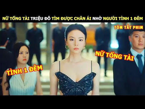 [Review Phim] Nữ Tổng Tài Triệu Đô Tìm Được Chân Ái Nhờ Người Tình 1 Đêm | Review Phim Ngôn Tình