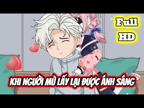 Full END | KHI NGƯỜI MÙ LẤY LẠI ĐƯỢC ÁNH SÁNG VÀ CÁI KẾT | Phim Hay Có Kết - Bạch Tiên Sinh