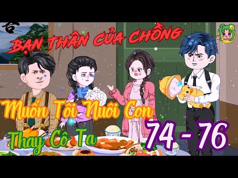 TẬP 74 - 76 - Bạn Thân Của Chồng Muốn Tôi Nuôi Con Thay Cô Ta | Bơ Review