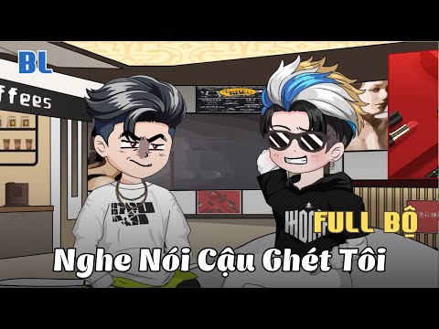 Full Bộ |  (BL) Nghe Nói Cậu Ghét Tôi | Cáo Ú Review