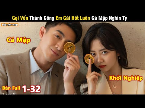 Review Phim: Gọi Vốn Thành Công Em Gái Hốt Luôn Cá Mập Nghìn Tỷ | Full | Hãy Gọi Tôi Là Tổng Giám