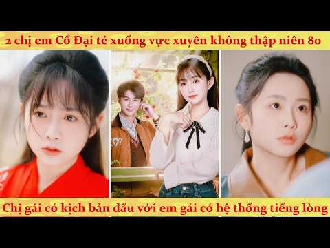 Tiếng lòng: xuyên không chị cả trà xanh có kịch bản còn tôi có hệ thống tiếng lòng và cái kết