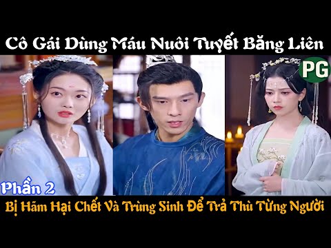 [REVIEW PHIM] Phùng Tiểu Âm Phần 2 | Cô Gái Liều Mình Lên Núi Tuyết Dùng Máu Nuôi Tuyết Băng Liên