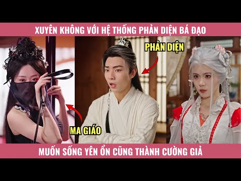 Xuyên Không Với Hệ Thống Phản Diện Bá Đạo, Muốn Sống Yên Ổn Cũng Thành Cường Giả