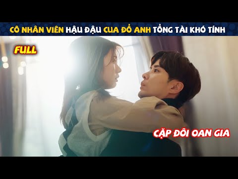 Review Phim: Cô Nhân Viên Hậu Đậu Dính Thính Anh Tổng Tài Khó Tính | Full | Tóm Tắt Phim Hay