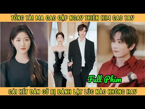 Tổng Tài Ma Cao Gặp Ngay Thiên Kim Cao Tay - Cái Kết Ván Cờ Bị Đánh Úp Lúc Nào K0 Hay