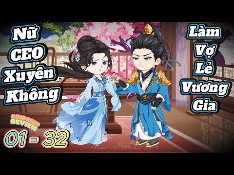 Nữ CEO Xuyên Không Làm Vợ Lẽ Vương Gia | Tập 01 - 32 | ChipChip Revieww