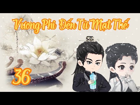 TẬP 36 - Vương Phi Đến Từ Mạt Thế | Bơ Review