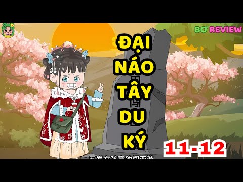 TẬP 11-12 | Đại Náo Tây Du Ký | Bơ Rì Viu Official