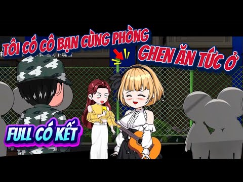 Trọn Bộ Có Kết  : Tôi Có Cô Bạn Cùng Phòng Ghen Ăn Tức Ở | ChipChip Review