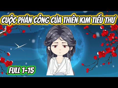Cuộc Phản Công Của Thiên Kim Tiểu Thư Full 1-15