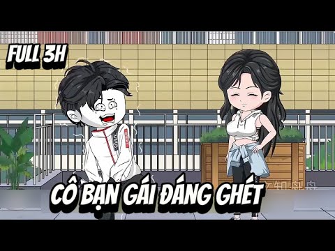 Full 3H | Cô Bạn Gái Đáng Ghét Của Tôi | Lê Tính