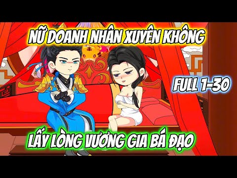 Nữ Doanh Nhân Xuyên Không Lấy Lòng Vương Gia Bá Đạo Full 1-30