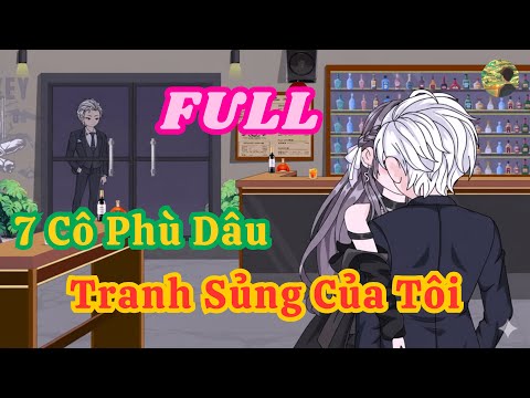 FULL - 7 Cô Phù Dâu Tranh Sủng Của Tôi  |  Bò Review