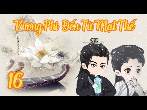 TẬP 16 - Vương Phi Đến Từ Mạt Thế | Bơ Review