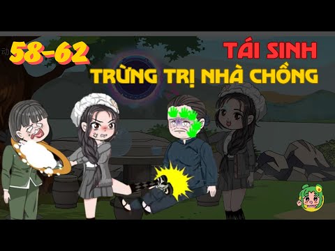 TẬP 58-62 - Tái Sinh Trừng Trị Nhà Chồng | Bơ Review