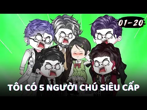 Full 1 - 20 | Tôi Có 5 Người Chú Siêu Cấp | Gà Review