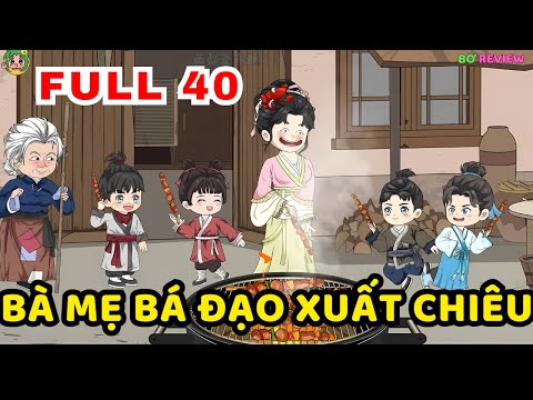 TẬP 01-40 | Bà Mẹ Bá Đạo Xuất Chiêu  | Bơ Rì Viu Official
