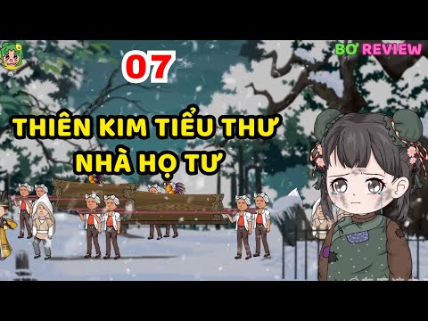 TẬP  07 | Thiên Kim Tiểu Thư Nhà Họ Tư | Bơ Rì Viu Official