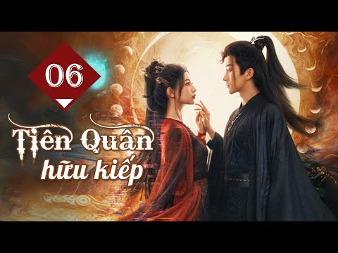 TIÊN QUÂN HỮU KIẾP - Tập 06 | Siêu Phẩm Cổ Trang Xuyên Không Mới Nhất 2024 – SENTV