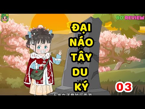 TẬP 03 | Đại Náo Tây Du Ký| Bơ Rì Viu Official