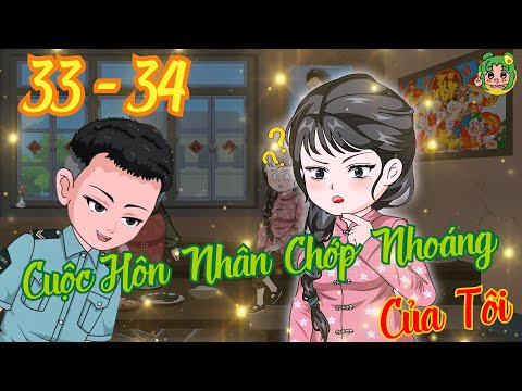 TẬP 33 - 34 - Cuộc Hôn Nhân Chớp Nhoáng Của Tôi  | Bơ Review