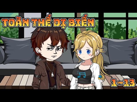 TOÀN THẾ DỊ BIẾN, TA NHÌN THẦN HÓA THẦN | 1~13 | Great Sub