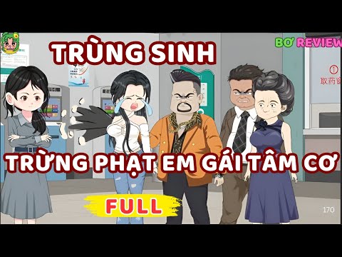 Full Bộ | Trùng Sinh Trừng Phạt Em Gái Tâm Cơ | Bơ Rì Viu Official