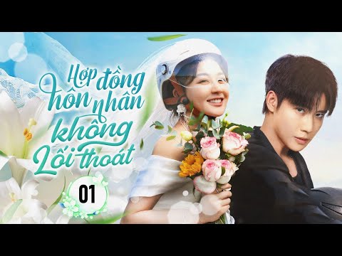 HỢP ĐỒNG HÔN NHÂN KHÔNG LỐI THOÁT - Tập 01 | Phim Ngôn Tình Cưới Trước Yêu Sau Mới Nhất Cực Hot 2025