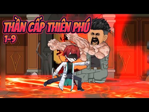 THẦN CẤP THIÊN PHÚ | Tập 1~9 || Great Sub