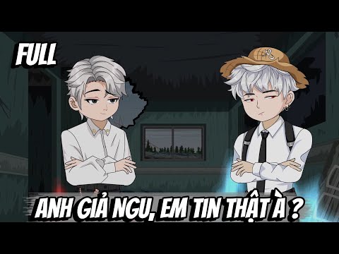 Full | Anh Giả Ngu, Em Tin Thật À ?