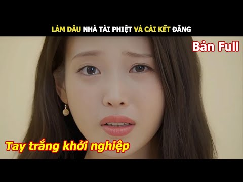 [Review Phim] Hai Bàn Tay Trắng Về Quê Khởi Nghiệp Xây Dựng Đế Chế Tỷ Đô Báo Thù Nhà Chồng