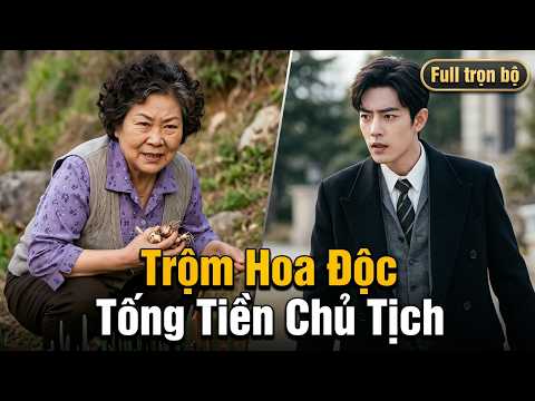 Trộm Hoa Độc Tống Tiền Chủ Tịch full trọn bộ