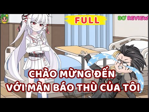 Full Bộ | Chào Mừng Đến Với Màn Báo Thù Của Tôi | Bơ Rì Viu Official