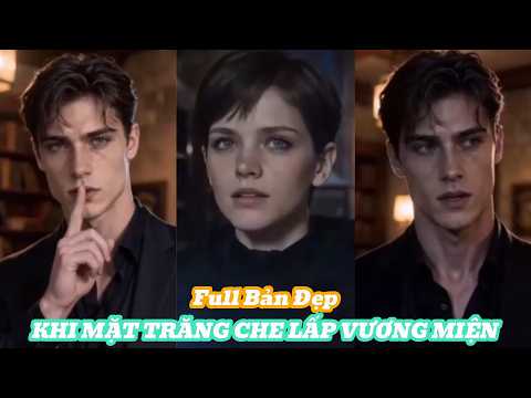 KHI MẶT TRĂNG CHE LẤP VƯƠNG MIỆN Full Bản Đẹp [Review Phim]