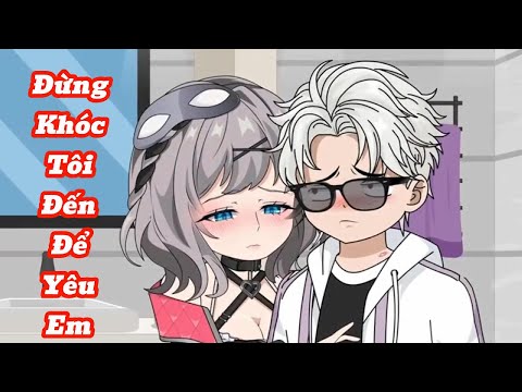 [Full] Đừng Khóc Tôi Đến Để Yêu Em | Meihaysub