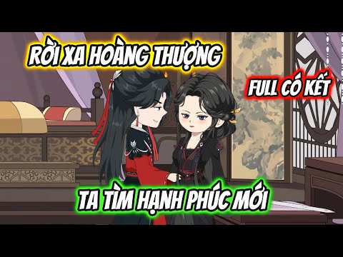 Rời Xa Hoàng Thượng Ta Tìm Hạnh Phúc Mới Full Có Kết